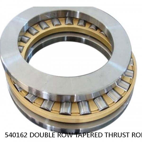 540162 DOUBLE ROW TAPERED THRUST ROLLER BEARINGS