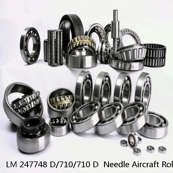 LM 247748 D/710/710 D  Needle Aircraft Roller Bearings