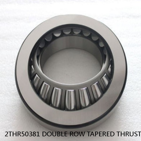 2THR50381 DOUBLE ROW TAPERED THRUST ROLLER BEARINGS