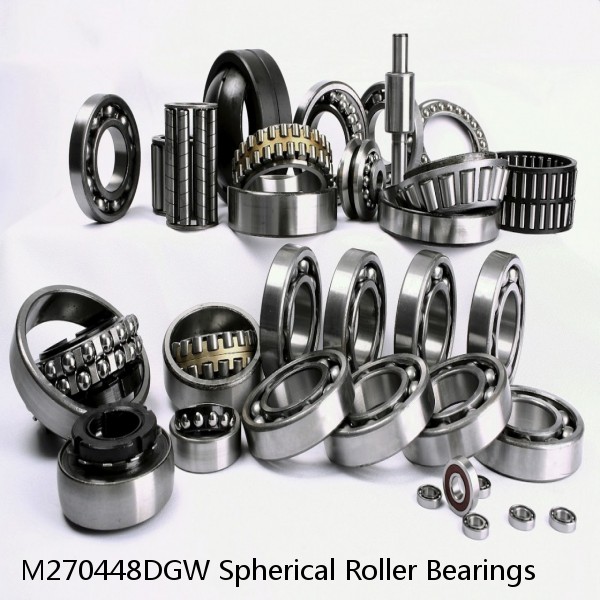 M270448DGW Spherical Roller Bearings