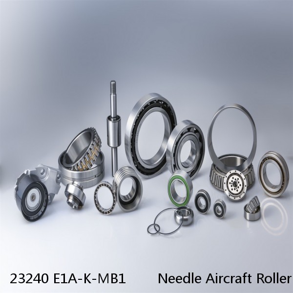 23240 E1A-K-MB1        Needle Aircraft Roller Bearings